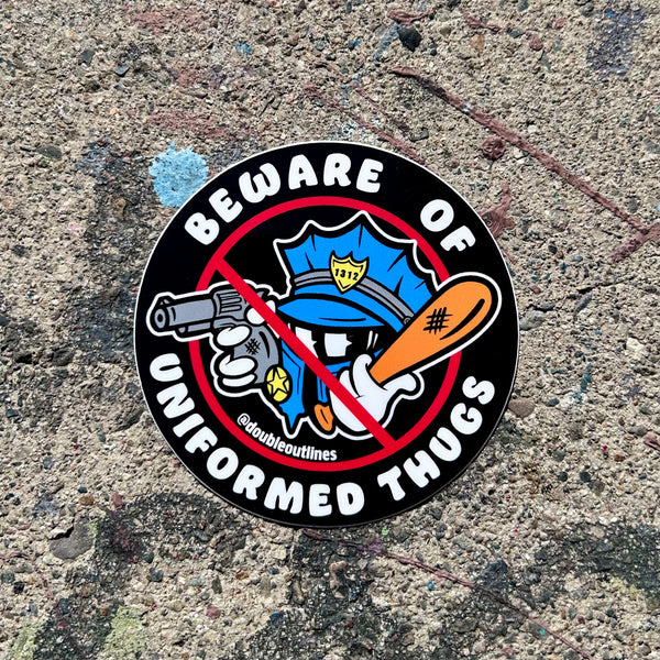 Beware of Uniformed Thugs Sticker