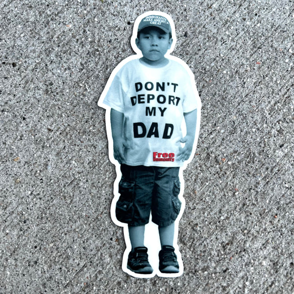 Don’t Deport My Dad sticker