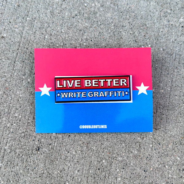 Live Better Write Graffiti Pin
